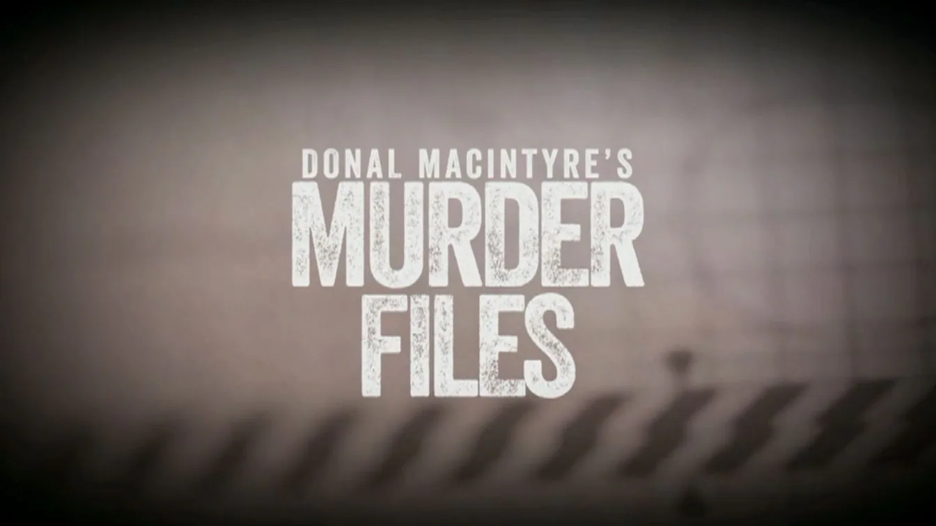 Donal MacIntyre's Murder Files